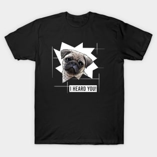Funny Pug I Heard You T-Shirt